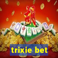 trixie bet